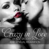 Crazy in Love: Erotic Groovy Jazz and Sensual Relaxation, Lounge Music for Intimate Erotic Moments, Smooth Jazz for Making Love or Tantric Massage (Jazz Piano, Sexy Sax & Guitar) album lyrics, reviews, download