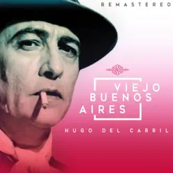 Viejo Buenos Aires (Remastered) - Hugo Del Carril Viejo Buenos Aires (Remastered) - Hugo Del Carril