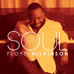 Floyd Wilkinson - Soul Says Yes