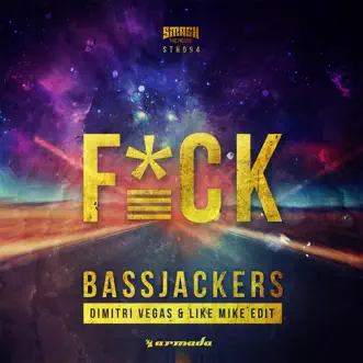 F*ck (Dimitri Vegas & Like Mike Edit) - Single by Bassjackers album reviews, ratings, credits