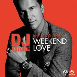 Weekend Love (feat. Jay Sean) - EP - Dj Antoine