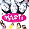 Masti (Original Motion Picture Soundtrack) album lyrics, reviews, download