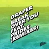 Break over You (feat. Prides) [Remixes] - EP album lyrics, reviews, download