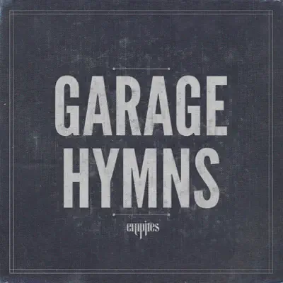Garage Hymns - Empires