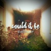 Could It Be - Single