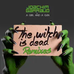 The Witch Is Dead (Remixes) by Joachim Garraud & A Girl and a Gun album reviews, ratings, credits