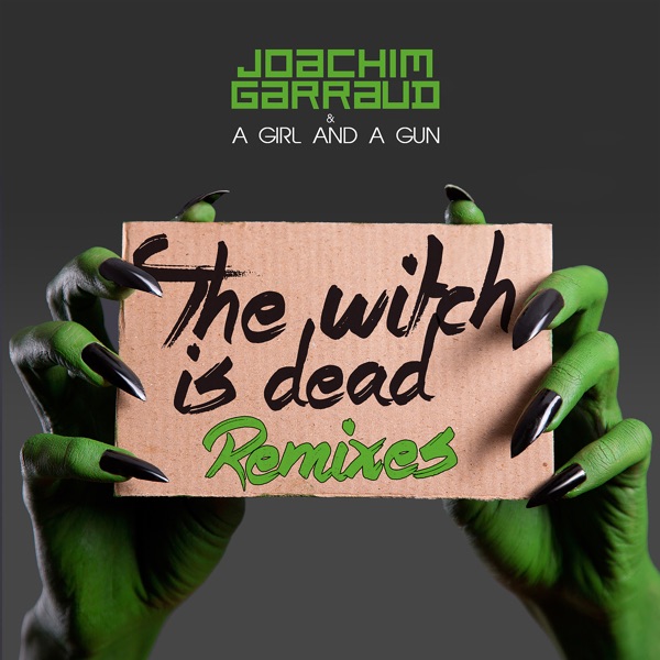 The Witch Is Dead (Remixes) - Joachim Garraud & A Girl and a Gun