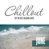 Chillout June 2016 - Top 10 June Relaxing Chill Out & Lounge Music, 2016