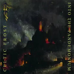 Into the Pandemonium (Bonus Track Edition) - Celtic Frost