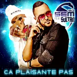 Ça plaisante pas (feat. Sultan) - Single - DJ Sem Ça plaisante pas (feat. Sultan) - Single - DJ Sem