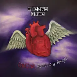 Corazón: Acústico y Amigos - EP - Blanca Cepa Corazón: Acústico y Amigos - EP - Blanca Cepa
