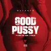 Good Pussy (feat. Erk tha Jerk & J. Stalin) - Single album lyrics, reviews, download