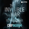 The Invisible War - What Every Believer Needs to Know About Satan, Demons, And Spiritual Warfare - Chip Ingram