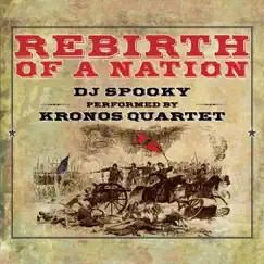 Rebirth of a Nation (Deluxe Edition) by Kronos Quartet & DJ Spooky album reviews, ratings, credits