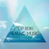 Top Reiki Healing Music – The Ultimate Relaxing Music Playlist, Instrumental New Age Songs for Reiki and Spa Treatments, Soothing Background Music to Calm Down and Meditate album lyrics, reviews, download
