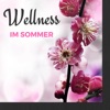 Wellness im Sommer - Tiefenentspannungsmusik zum Ruhen, Beruhigende Hintergrundmusik für Spa Hotel und Massage