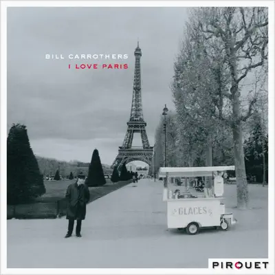 I Love Paris - Bill Carrothers I Love Paris - Bill Carrothers