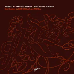Watch the Sunrise (Remixes) [feat. Steve Edwards] - Single by Axwell album reviews, ratings, credits