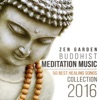 Zen Garden Buddhist Meditation Music - 50 Best Healing Songs Collection 2016 for Mindfulness, Spirituality, Deep Relaxation and Yoga, 2016