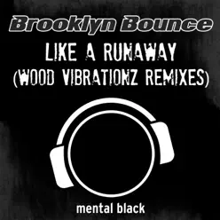 Like a Runaway (Wood Vibartionz Remixes) - EP - Brooklyn Bounce Like a Runaway (Wood Vibartionz Remixes) - EP - Brooklyn Bounce