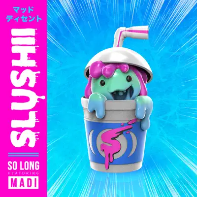 So Long (feat. Madi) - Single - Slushii