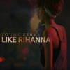 Like Rihanna - Single