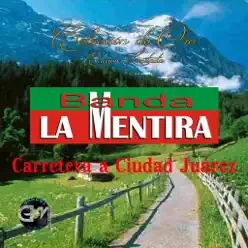 Carretera A Ciudad Juarez - Banda La Mentira Carretera A Ciudad Juarez - Banda La Mentira