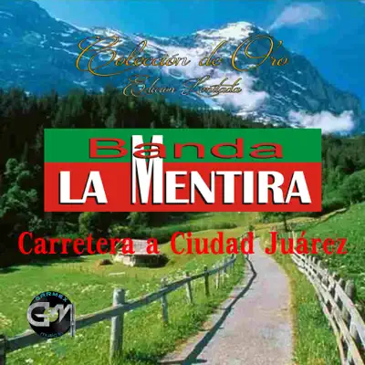 Carretera A Ciudad Juarez - Banda La Mentira