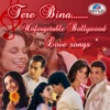 Tere Bina - Unforgettable Bollywood Love Songs