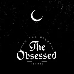 Be the Night (Demo) - Single - The Obsessed