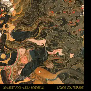 descargar álbum Lea Bertucci + Leila Bordreuil - LOnde Souterraine