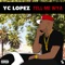 Yc Lopez-Tell Me Wya - Yc Lopez lyrics