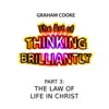 The Art of Thinking Brilliantly, Pt. 3: The Law of Life in Christ album lyrics, reviews, download