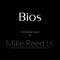 Bios - Mike Reed IX lyrics