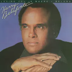 Loving You Is Where I Belong - Harry Belafonte