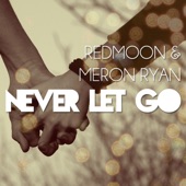 Redmoon - Never Let Go (feat. Meron Ryan)