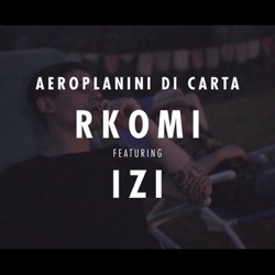 Rkomi - Aeroplanini di Carta (feat. IZI)