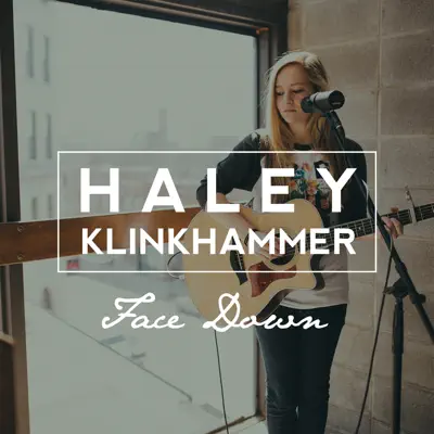 Face Down - Single - Haley Klinkhammer