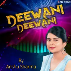 Deewani Deewani - Single by Anshu Sharma album reviews, ratings, credits