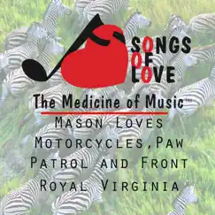 Mason Loves Motorcycles, Paw Patrol and Front Royal Virginia Song Lyrics