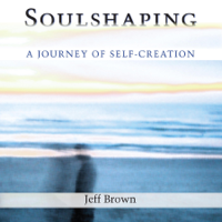 Jeff Brown - Soulshaping: A Journey of Self-Creation (Unabridged) artwork