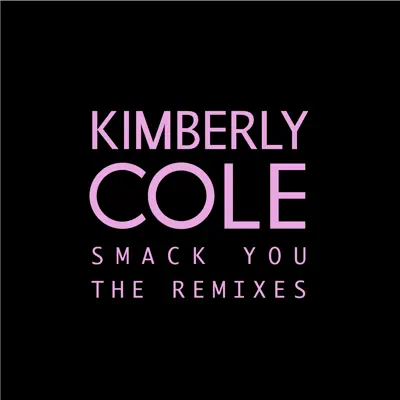 Smack You - The Remixes - Kimberly Cole Smack You - The Remixes - Kimberly Cole