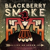 Blackberry Smoke - The Good Life