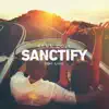 Stream & download Sanctify (feat. Ilang) - Single