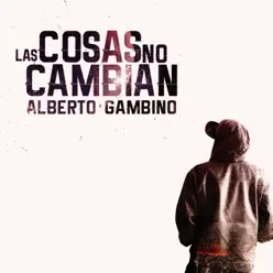 Las cosas no cambian - Alberto Gambino