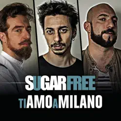 Ti amo a Milano - Single - Sugarfree Ti amo a Milano - Single - Sugarfree