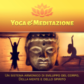 Yoga & Meditazione: Un sistema armonico di sviluppo del corpo, Della mente e dello spirito - Musica rilassante New Age, Suoni della natura, Pianoforte, Benessere e relax - Relax musica zen club