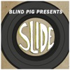 Blind Pig Presents: Slide
