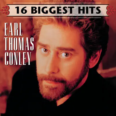 Earl Thomas Conley: 16 Biggest Hits - Earl Thomas Conley