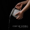 Cost Me Nothing - EP